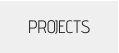 PROJECTS